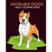 Adorable dogs adult coloring book: An Adult Coloring Book With Stress-relif, Easy and Relaxing Coloring Pages.