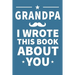 Grandpa I Wrote This Book About You: Grandpa's Birthday, Father's Day