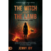 The Witch and the Lamb: Discern Occult Deception, Expose Witchcraft, and Find Healing from Trauma, Mental Illness & Demonic Oppression