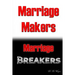 Marriage Makers/Marriage Breakers
