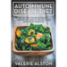 Autoimmune Disease Diet: Natural Way to Cure Autoimmune Disorder, Recovery of Immune System and Chronic Pain Relief