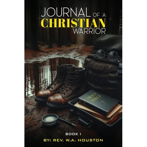 Journal of a Christian Warrior: Book 1