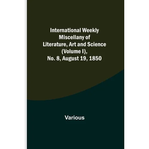 International Weekly Miscellany of Literature, Art and Science - (Volume I), No. 8, August 19, 1850