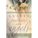 Guides, Guardians and Angels: Enhance Relationships with Your Spiritual Companions