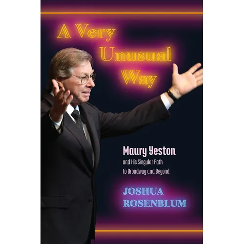 A Very Unusual Way: Maury Yeston and His Singular Path to Broadway and Beyond