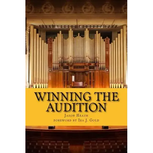 Winning the Audition: Turbocharge Your Orchestral Audition: Advice from Leaders in the Field