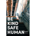 Be kind Be safe Be human: Poems