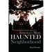 True Ghost Stories and Eerie Legends from America's Most Haunted Neighborhood