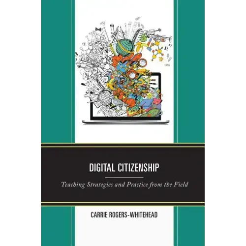Digital Citizenship: Teaching Strategies and Practice from the Field