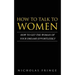 How to Talk to Women: How To Get The Woman Of Your Dreams Through Communication and Body Language