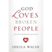 God Loves Broken People: And Those Who Pretend They're Not