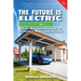 The Future is Electric: The Most Complete Guide to the World of EVs