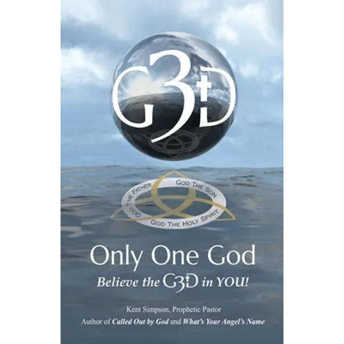 Only One God: Believe in the G3D in YOU!