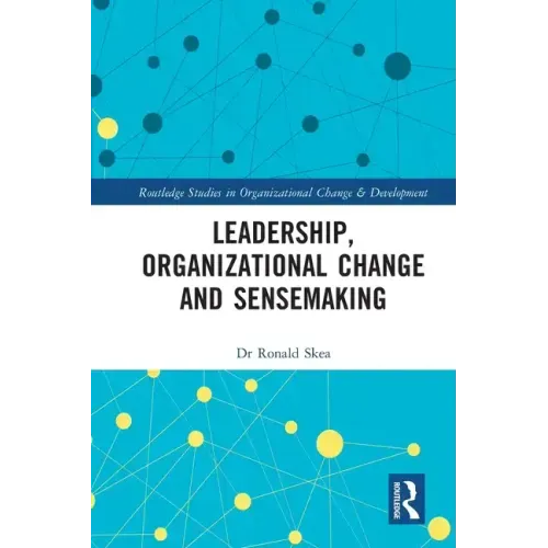 Leadership, Organizational Change and Sensemaking