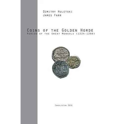 Coins of the Golden Horde: Period of the Great Mongols (1224-1266)
