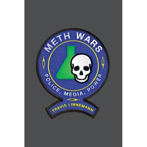 Meth Wars: Police, Media, Power