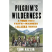 Pilgrim's Wilderness: A True Story of Faith and Madness on the Alaska Frontier