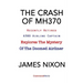 The Crash of Mh370: Recently Retired A380 Airline Captain Explores the Mystery of the Doomed Airliner