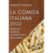 La Comida Italiana 2022: Recetas Rápidas, Auténticas Y Deliciosas