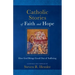 Catholic Stories of Faith and Hope: How God Brings Good Out of Suffering