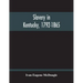 Slavery In Kentucky, 1792-1865