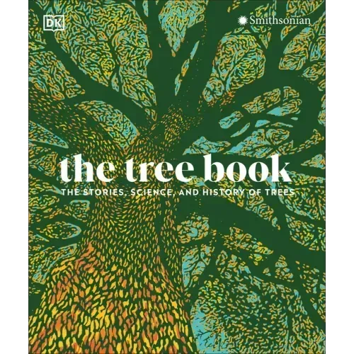 The Tree Book: The Stories, Science, and History of Trees