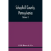 Schuylkill County, Pennsylvania; Genealogy--Family History--Biography; Containing Historical Sketches Of Old Families And Of Representative And Promin