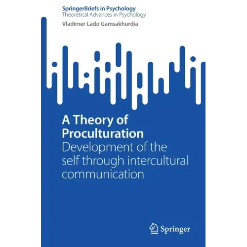 A Theory of Proculturation: Development of the Self Through Intercultural Communication