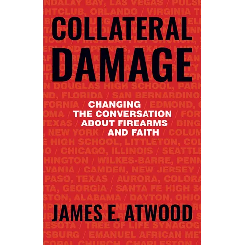 Collateral Damage: Changing the Conversation about Firearms and Faith
