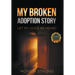 My Broken Adoption Story: Let My Voice Be Heard