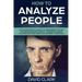 How to Analyze People: A Psychologist's Guide to Mastering the Art of Speed Reading People, Through Human Psychology & Analysis of Body Language