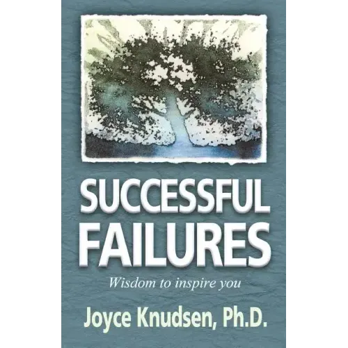 Successful Failures: Wisdom to Inspire You