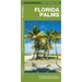 Florida Palms: A Folding Pocket Guide to Familiar Palms of Florida