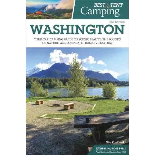 Best Tent Camping: Washington: Your Car-Camping Guide to Scenic Beauty, the Sounds of Nature, and an Escape from Civilization