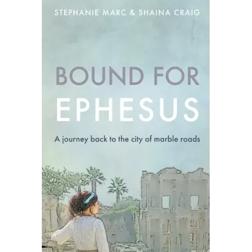 Bound for Ephesus: A journey back to the city of marble roads