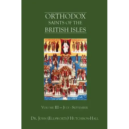 Orthodox Saints of the British Isles: Volume III - July - September