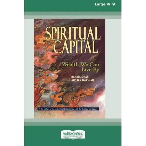 Spiritual Capital: Wealth We Can Live by [Standard Large Print 16 Pt Edition]