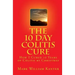 The 10 Day Colitis Cure: How I Cured 10 Years of Colitis by Christmas