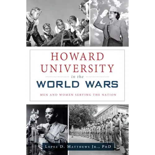 Howard University in the World Wars: Men and Women Serving the Nation