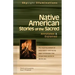 Native American Stories of the Sacred: Annotated & Explained