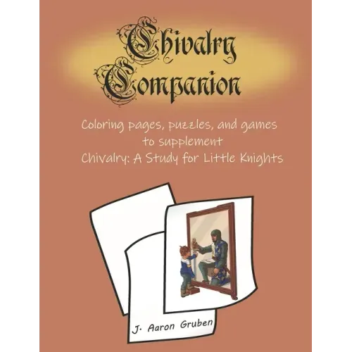 Chivalry Companion: Activity Book to supplement Chivalry: A Study for Little Knights