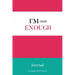 I'm Enough Journal