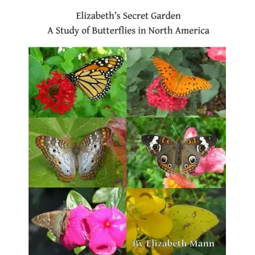 Elizabeth's Secret Garden: A Study of Butterflies in North America - 2nd edition