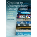 Creating an Undergraduate Literary Journal: A Production Guide for Students and Faculty