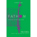 Fathom Bible Studies: The Bible Leader Guide: Where It Came from and How to Read It: A Deep Dive Into the Story of God