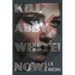 Kill Abby White! Now!