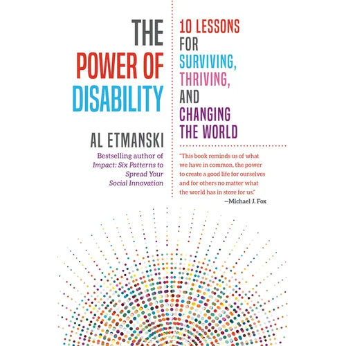 The Power of Disability: 10 Lessons for Surviving, Thriving, and Changing the World