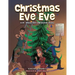 Christmas Eve Eve: A Dr. Seuss-like Christmas Story