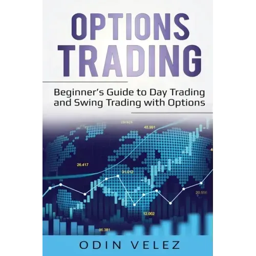 Options Trading: Beginner's Guide to Day Trading and Swing Trading with Options