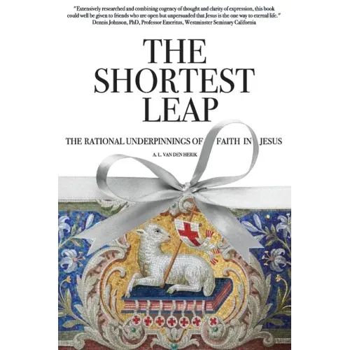 The Shortest Leap: The Rational Underpinnings of Faith in Jesus
